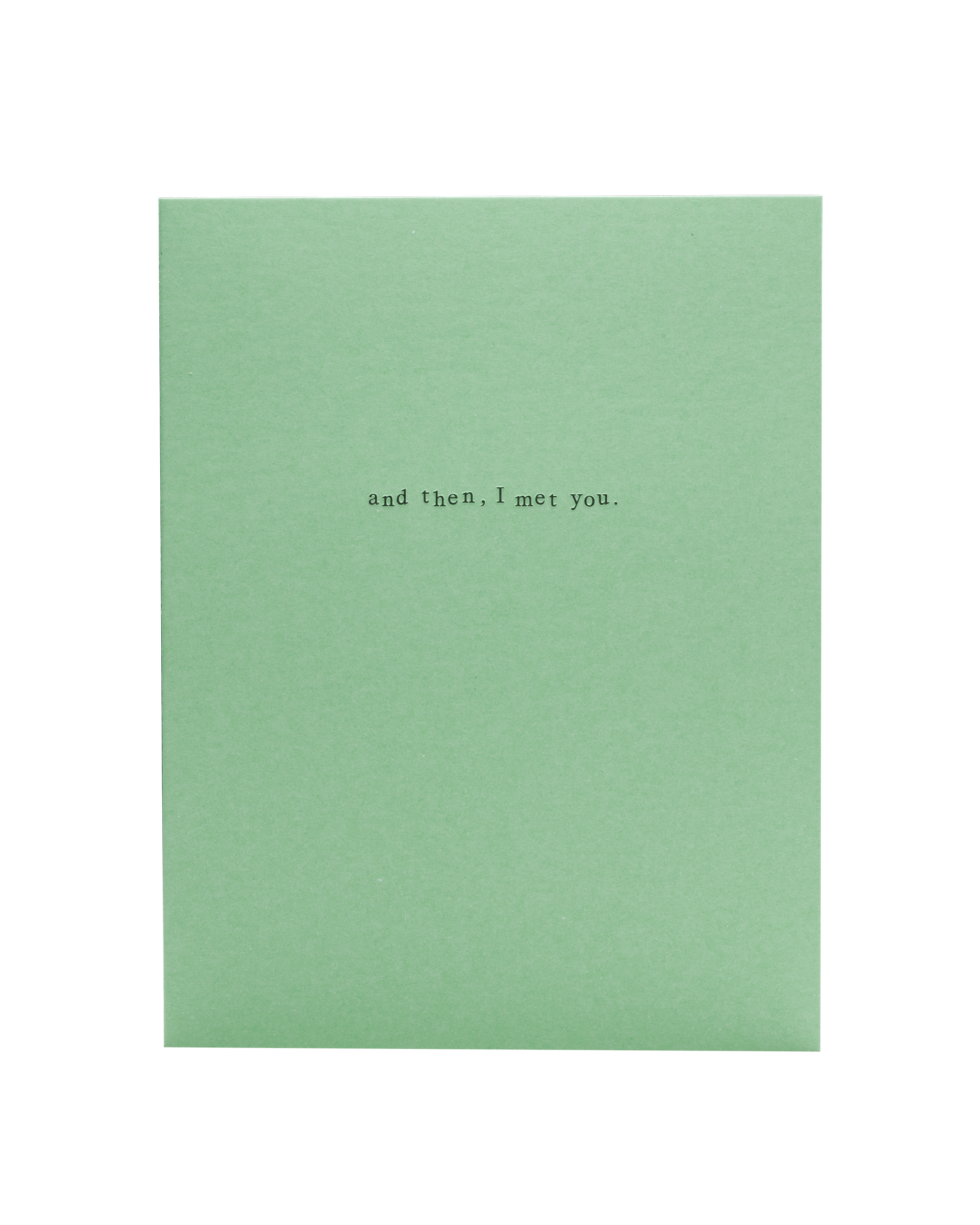 And then, I met you