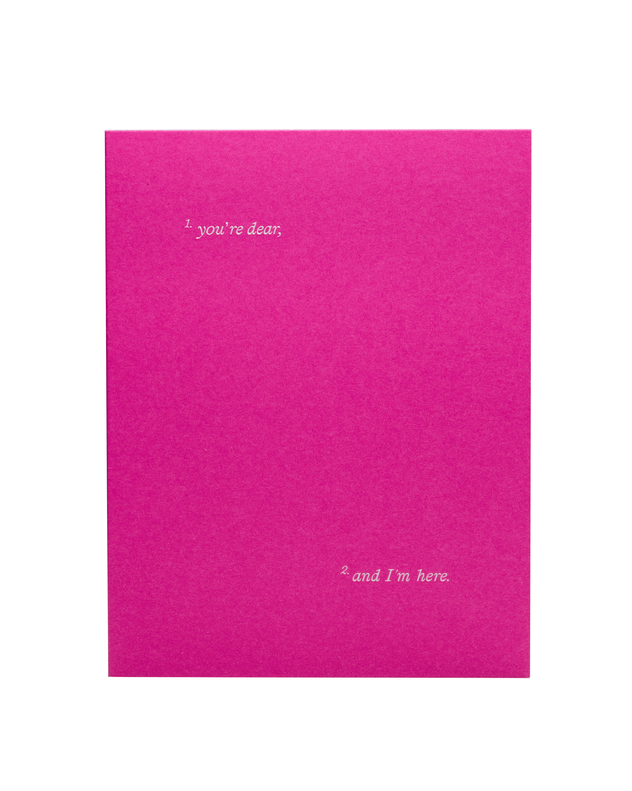 You're dear, and I'm here